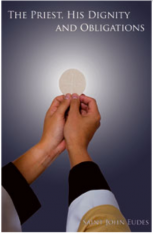 The Priest His Dignity and Obligations